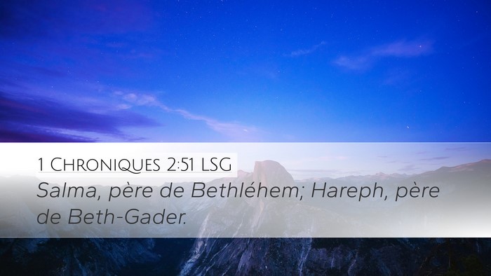 1 Chroniques 2:51 LSG Desktop Wallpaper - Salma, père de Bethléhem; Hareph, père de - Desktop Bible Verse Wallpaper