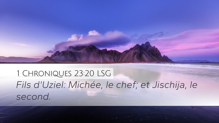 1 Chroniques 23:20 LSG Desktop Wallpaper - Fils d'Uziel: Michée, le chef; et Jischija, le - Desktop Bible Verse Wallpaper