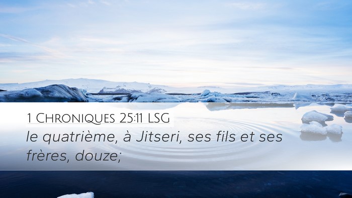 1 Chroniques 25:11 LSG Desktop Wallpaper - le quatrième, à Jitseri, ses fils et ses - Desktop Bible Verse Wallpaper