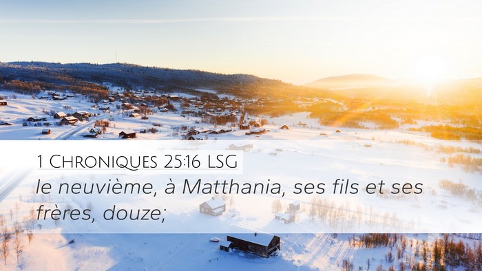 1 Chroniques 25:16 LSG Desktop Wallpaper - le neuvième, à Matthania, ses fils et ses - Desktop Bible Verse Wallpaper