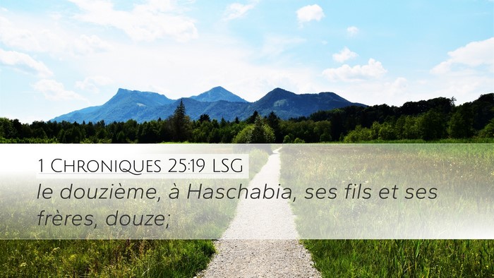 1 Chroniques 25:19 LSG Desktop Wallpaper - le douzième, à Haschabia, ses fils et ses - Desktop Bible Verse Wallpaper