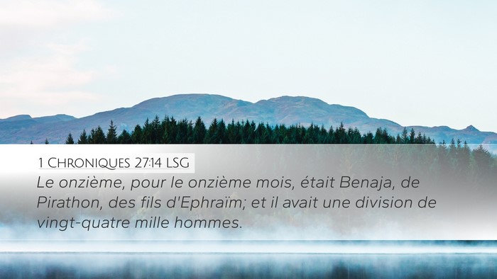 1 Chroniques 27:14 LSG Desktop Wallpaper - Le onzième, pour le onzième mois, était - Desktop Bible Verse Wallpaper