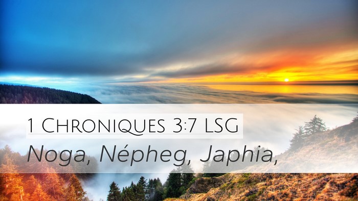 1 Chroniques 3:7 LSG Desktop Wallpaper - Noga, Népheg, - Desktop Bible Verse Wallpaper