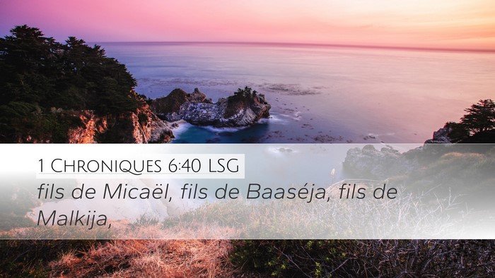 1 Chroniques 6:40 LSG Desktop Wallpaper - fils de Micaël, fils de Baaséja, fils de - Desktop Bible Verse Wallpaper