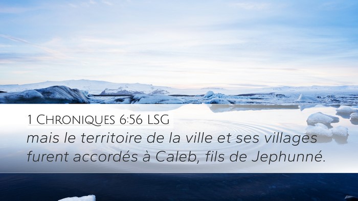 1 Chroniques 6:56 LSG Desktop Wallpaper - mais le territoire de la ville et ses villages - Desktop Bible Verse Wallpaper