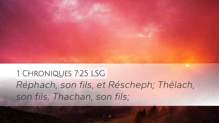 1 Chroniques 7:25 LSG Desktop Wallpaper - Réphach, son fils, et Réscheph; Thélach, son - Desktop Bible Verse Wallpaper