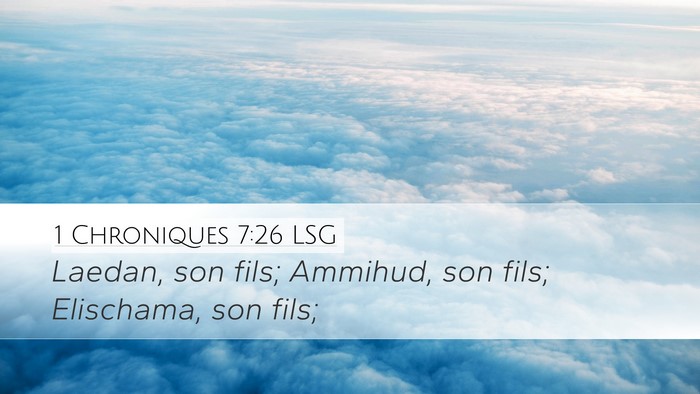 1 Chroniques 7:26 LSG Desktop Wallpaper - Laedan, son fils; Ammihud, son fils; Elischama, - Desktop Bible Verse Wallpaper