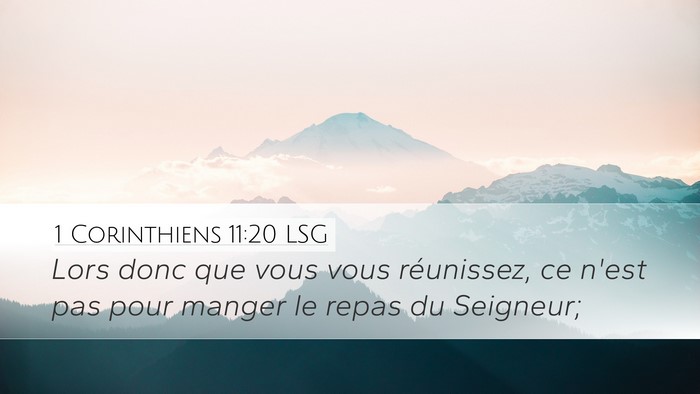 1 Corinthiens 11:20 LSG Desktop Wallpaper - Lors donc que vous vous réunissez, ce n'est pas - Desktop Bible Verse Wallpaper