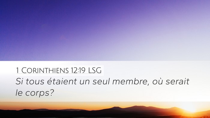 1 Corinthiens 12:19 LSG Desktop Wallpaper - Si tous étaient un seul membre, où serait le - Desktop Bible Verse Wallpaper