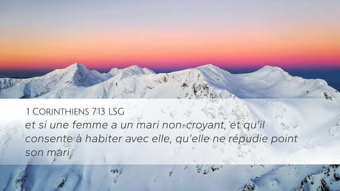 1 Corinthiens 7:13 LSG Desktop Wallpaper - et si une femme a un mari non-croyant, et qu'il - Desktop Bible Verse Wallpaper