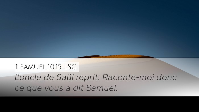 1 Samuel 10:15 LSG Desktop Wallpaper - L'oncle de Saül reprit: Raconte-moi donc ce que - Desktop Bible Verse Wallpaper
