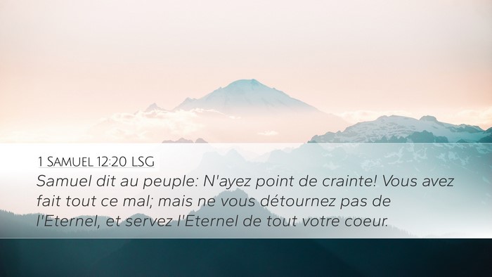 1 Samuel 12:20 LSG Desktop Wallpaper - Samuel dit au peuple: N'ayez point de crainte! - Desktop Bible Verse Wallpaper