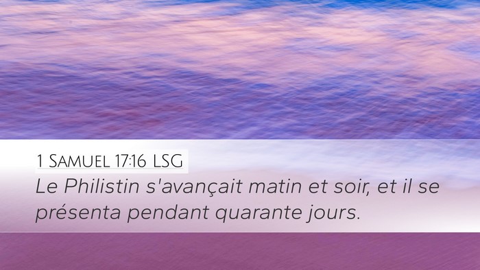 1 Samuel 17:16 LSG Desktop Wallpaper - Le Philistin s'avançait matin et soir, et il se - Desktop Bible Verse Wallpaper