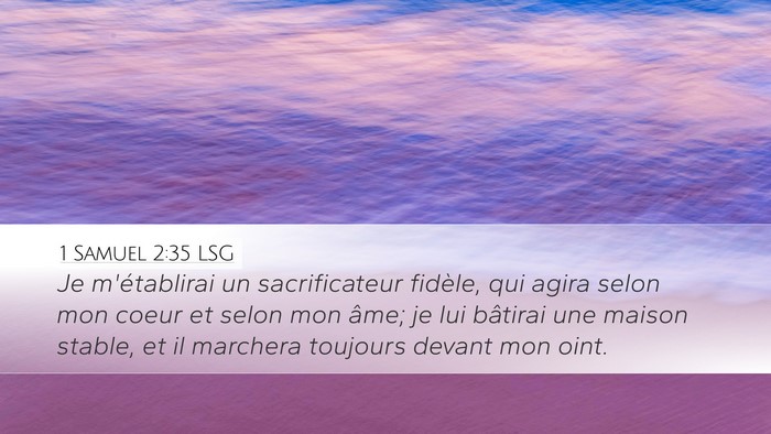 1 Samuel 2:35 LSG Desktop Wallpaper - Je m'établirai un sacrificateur fidèle, qui - Desktop Bible Verse Wallpaper