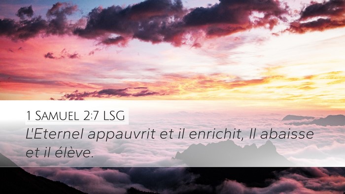 1 Samuel 2:7 LSG Desktop Wallpaper - L'Eternel appauvrit et il enrichit, Il abaisse et - Desktop Bible Verse Wallpaper