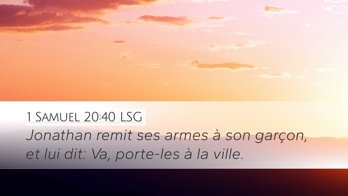 1 Samuel 20:40 LSG Desktop Wallpaper - Jonathan remit ses armes à son garçon, et lui - Desktop Bible Verse Wallpaper