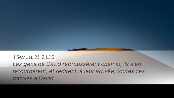 1 Samuel 25:12 LSG Desktop Wallpaper - Les gens de David rebroussèrent chemin; ils s'en - Desktop Bible Verse Wallpaper