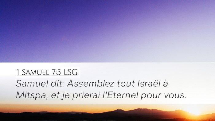 1 Samuel 7:5 LSG Desktop Wallpaper - Samuel dit: Assemblez tout Israël à Mitspa, et - Desktop Bible Verse Wallpaper
