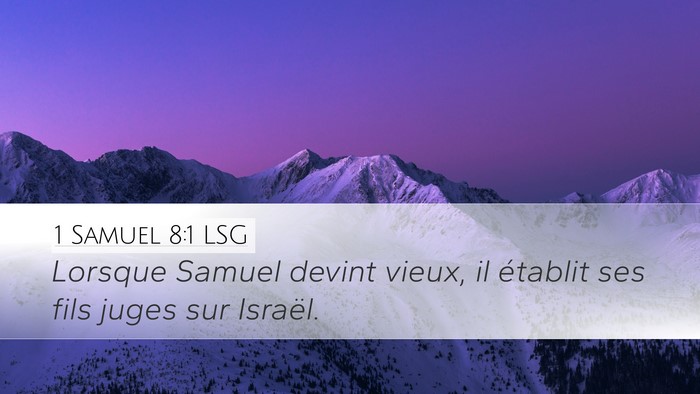 1 Samuel 8:1 LSG Desktop Wallpaper - Lorsque Samuel devint vieux, il établit ses fils - Desktop Bible Verse Wallpaper
