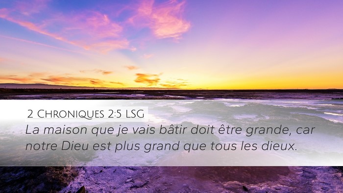 2 Chroniques 2:5 LSG Desktop Wallpaper - La maison que je vais bâtir doit être grande, - Desktop Bible Verse Wallpaper