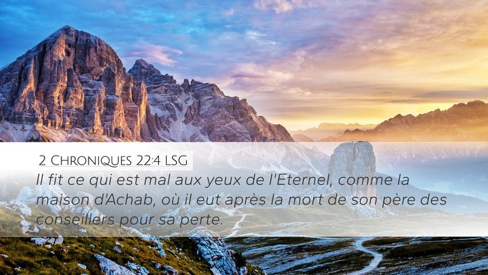 2 Chroniques 22:4 LSG Desktop Wallpaper - Il fit ce qui est mal aux yeux de l'Eternel, - Desktop Bible Verse Wallpaper