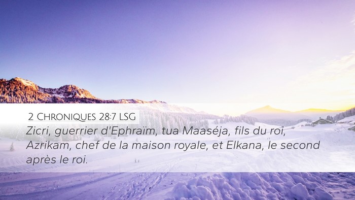 2 Chroniques 28:7 LSG Desktop Wallpaper - Zicri, guerrier d'Ephraïm, tua Maaséja, fils du - Desktop Bible Verse Wallpaper