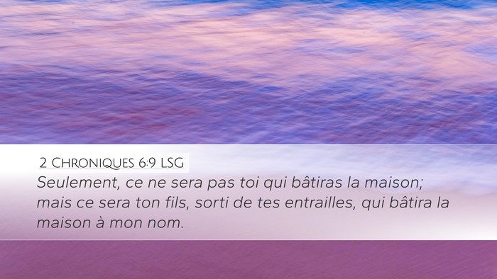 2 Chroniques 6:9 LSG Desktop Wallpaper - Seulement, ce ne sera pas toi qui bâtiras la - Desktop Bible Verse Wallpaper