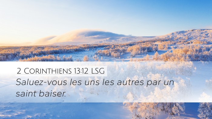 2 Corinthiens 13:12 LSG Desktop Wallpaper - Saluez-vous les uns les autres par un saint - Desktop Bible Verse Wallpaper