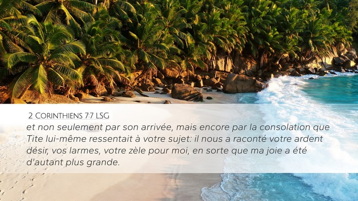 2 Corinthiens 7:7 LSG Desktop Wallpaper - et non seulement par son arrivée, mais encore - Desktop Bible Verse Wallpaper