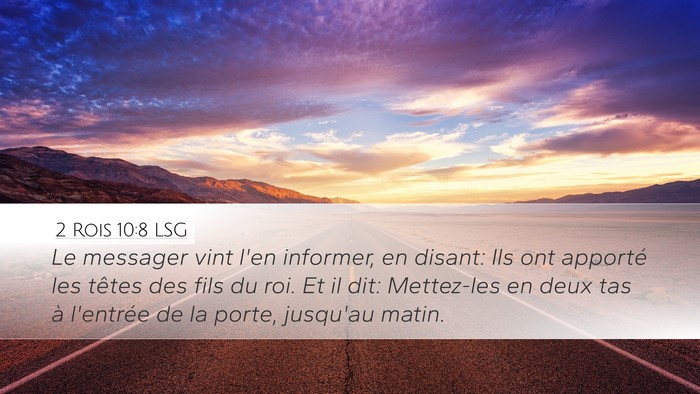 2 Rois 10:8 LSG Desktop Wallpaper - Le messager vint l'en informer, en disant: Ils - Desktop Bible Verse Wallpaper