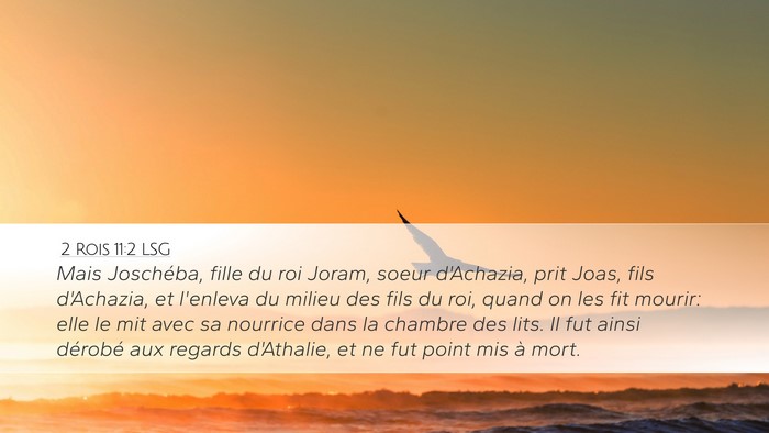 2 Rois 11:2 LSG Desktop Wallpaper - Mais Joschéba, fille du roi Joram, soeur - Desktop Bible Verse Wallpaper