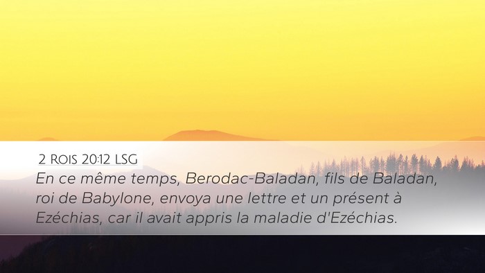 2 Rois 20:12 LSG Desktop Wallpaper - En ce même temps, Berodac-Baladan, fils de - Desktop Bible Verse Wallpaper