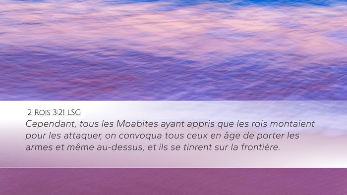 2 Rois 3:21 LSG Desktop Wallpaper - Cependant, tous les Moabites ayant appris que les - Desktop Bible Verse Wallpaper