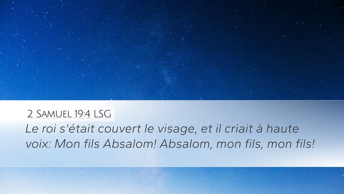 2 Samuel 19:4 LSG Desktop Wallpaper - Le roi s'était couvert le visage, et il criait - Desktop Bible Verse Wallpaper
