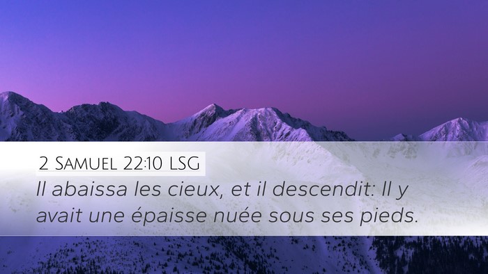 2 Samuel 22:10 LSG Desktop Wallpaper - Il abaissa les cieux, et il descendit: Il y avait - Desktop Bible Verse Wallpaper