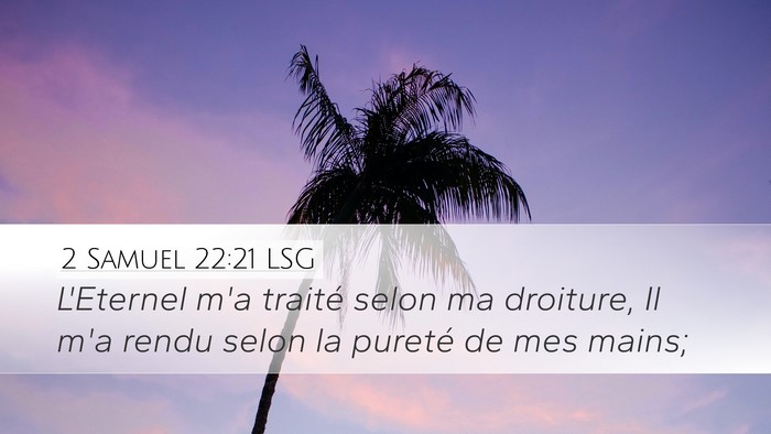 2 Samuel 22:21 LSG Desktop Wallpaper - L'Eternel m'a traité selon ma droiture, Il m'a - Desktop Bible Verse Wallpaper