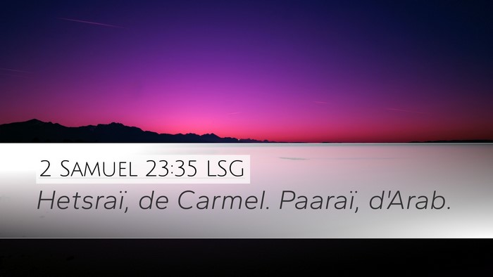 2 Samuel 23:35 LSG Desktop Wallpaper - Hetsraï, de Carmel. Paaraï, - Desktop Bible Verse Wallpaper