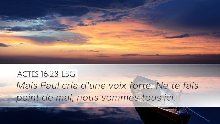 Actes 16:28 LSG Desktop Wallpaper - Mais Paul cria d'une voix forte: Ne te fais point - Desktop Bible Verse Wallpaper