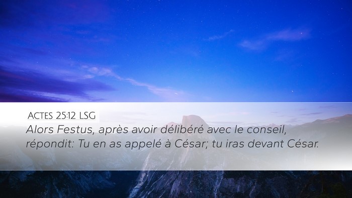 Actes 25:12 LSG Desktop Wallpaper - Alors Festus, après avoir délibéré avec le - Desktop Bible Verse Wallpaper