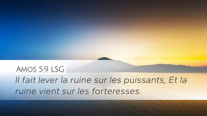 Amos 5:9 LSG Desktop Wallpaper - Il fait lever la ruine sur les puissants, Et la - Desktop Bible Verse Wallpaper