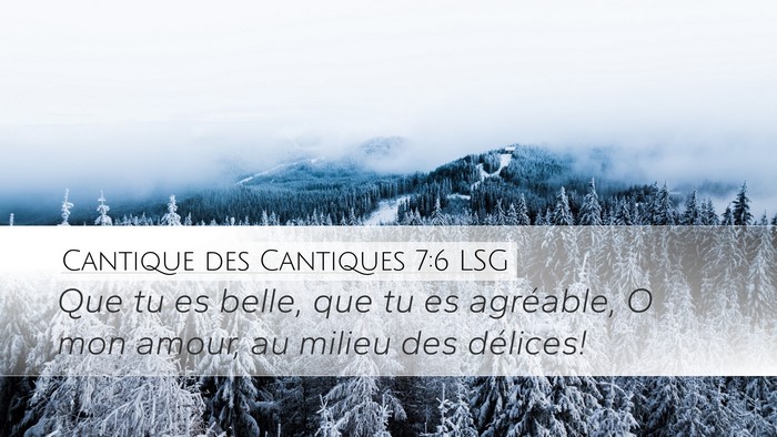 Cantique des Cantiques 7:6 LSG Desktop Wallpaper - Que tu es belle, que tu es agréable, O mon - Desktop Bible Verse Wallpaper