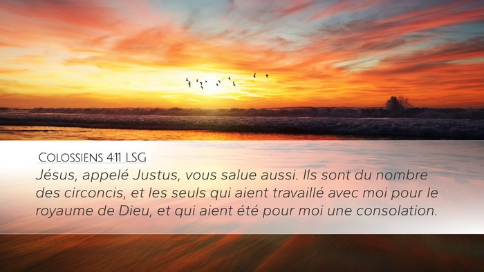 Colossiens 4:11 LSG Desktop Wallpaper - Jésus, appelé Justus, vous salue aussi. Ils - Desktop Bible Verse Wallpaper