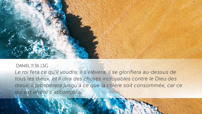 Daniel 11:36 LSG Desktop Wallpaper - Le roi fera ce qu'il voudra; il s'élèvera, il - Desktop Bible Verse Wallpaper