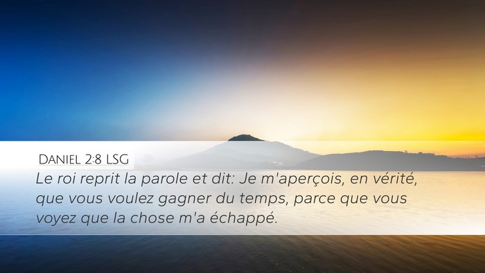 Daniel 2:8 LSG Desktop Wallpaper - Le roi reprit la parole et dit: Je m'aperçois, - Desktop Bible Verse Wallpaper