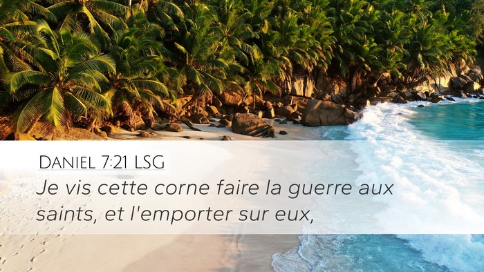 Daniel 7:21 LSG Desktop Wallpaper - Je vis cette corne faire la guerre aux saints, et - Desktop Bible Verse Wallpaper