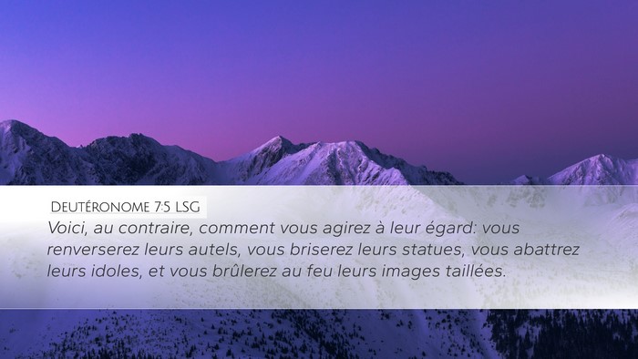 Deutéronome 7:5 LSG Desktop Wallpaper - Voici, au contraire, comment vous agirez à leur - Desktop Bible Verse Wallpaper