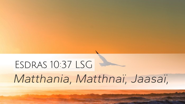 Esdras 10:37 LSG Desktop Wallpaper - Matthania, Matthnaï, - Desktop Bible Verse Wallpaper