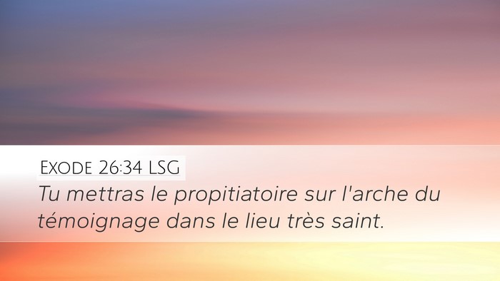 Exode 26:34 LSG Desktop Wallpaper - Tu mettras le propitiatoire sur l'arche du - Desktop Bible Verse Wallpaper