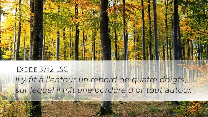Exode 37:12 LSG Desktop Wallpaper - Il y fit à l'entour un rebord de quatre doigts, - Desktop Bible Verse Wallpaper