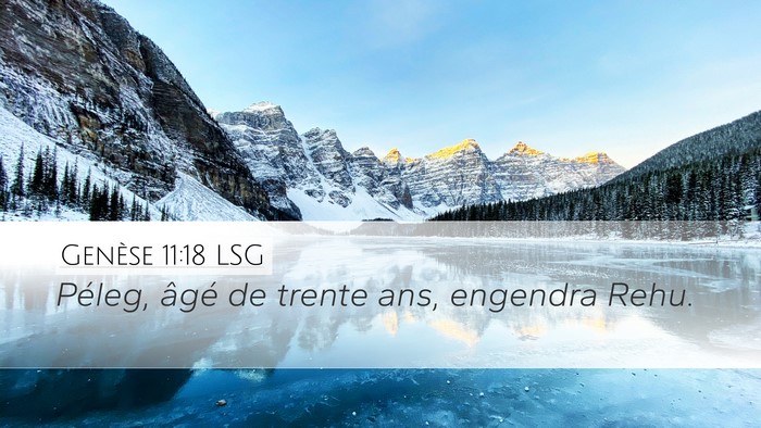 Genèse 11:18 LSG Desktop Wallpaper - Péleg, âgé de trente ans, engendra - Desktop Bible Verse Wallpaper